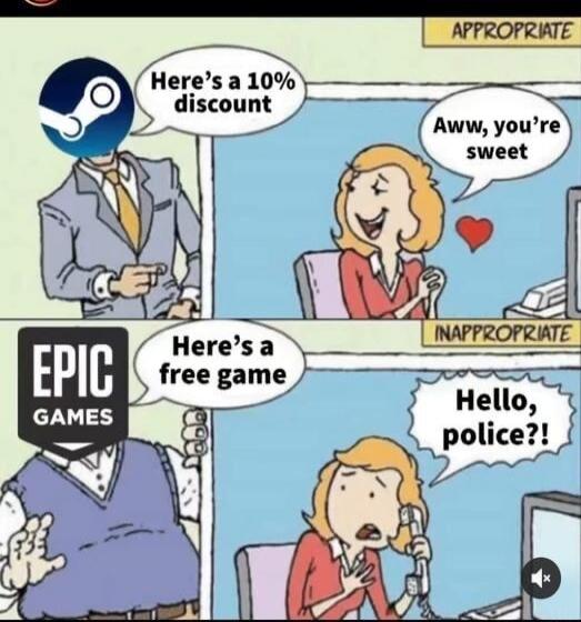 Here's a 10% discount
Aww, you're sweet
Here's a free game
Hello, police?!
