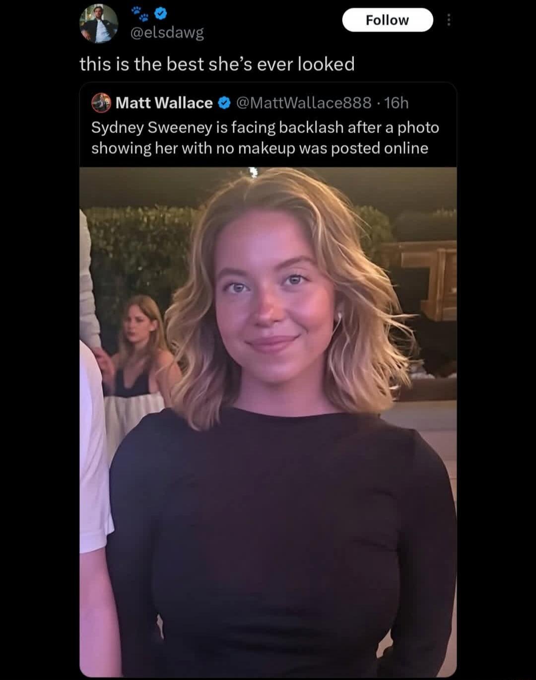 this is the best she's ever looked\nSydney Sweeney is facing backlash after a photo showing her with no makeup was posted online