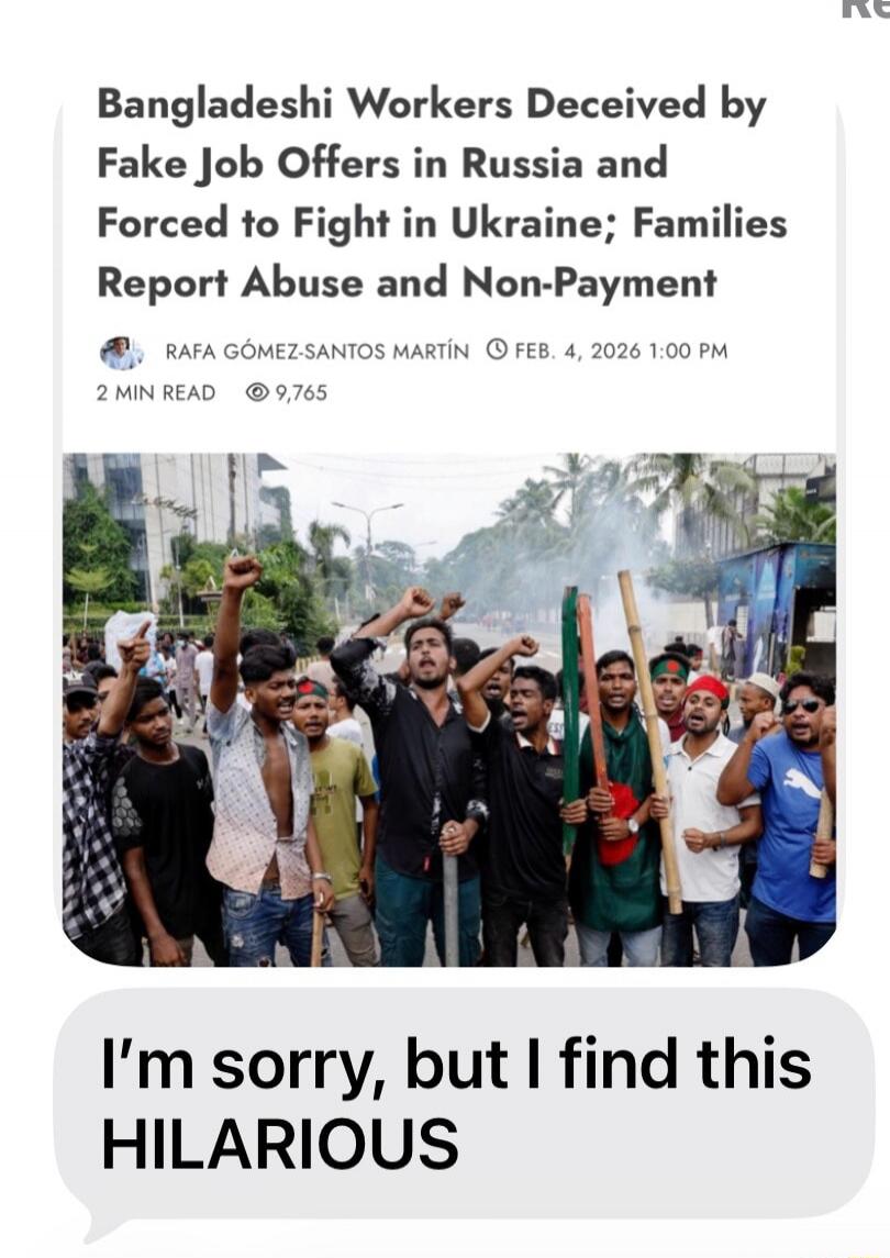 Bangladeshi Workers Deceived by Fake Job Offers in Russia and Forced to Fight in Ukraine; Families Report Abuse and Non-Payment
I'm sorry, but I find this HILARIOUS