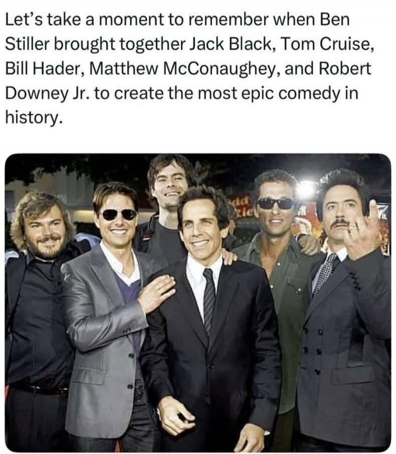 Let's take a moment to remember when Ben Stiller brought together Jack Black, Tom Cruise, Bill Hader, Matthew McConaughey, and Robert Downey Jr. to create the most epic comedy in history.