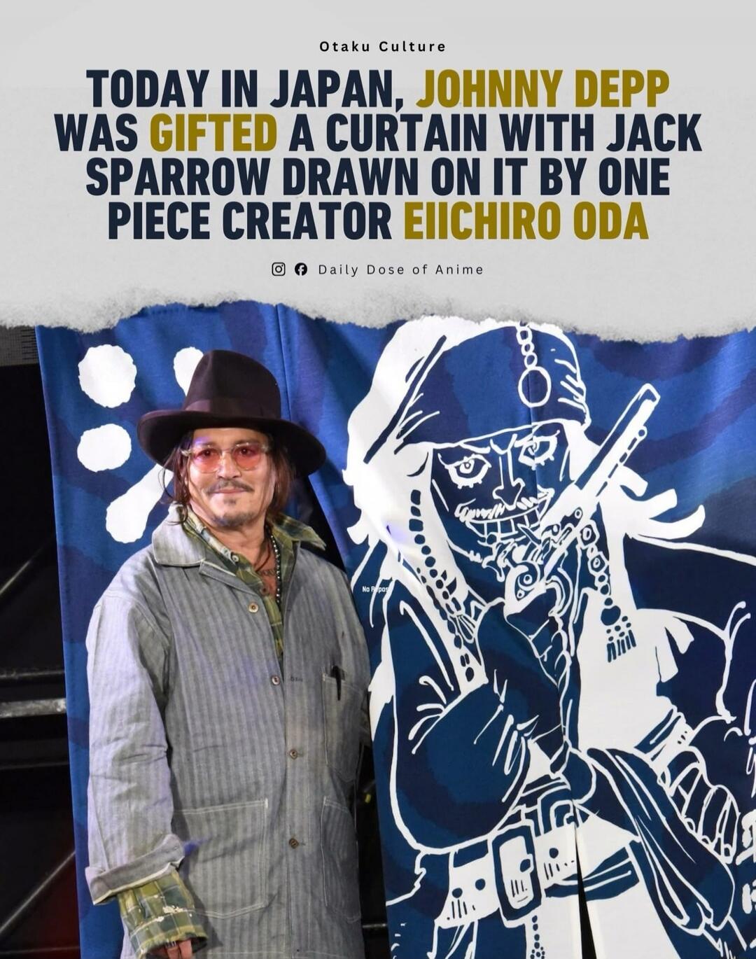 TODAY IN JAPAN, JOHNNY DEPP WAS GIFTED A CURTAIN WITH JACK SPARROW DRAWN ON IT BY ONE PIECE CREATOR EIICHIRO ODA