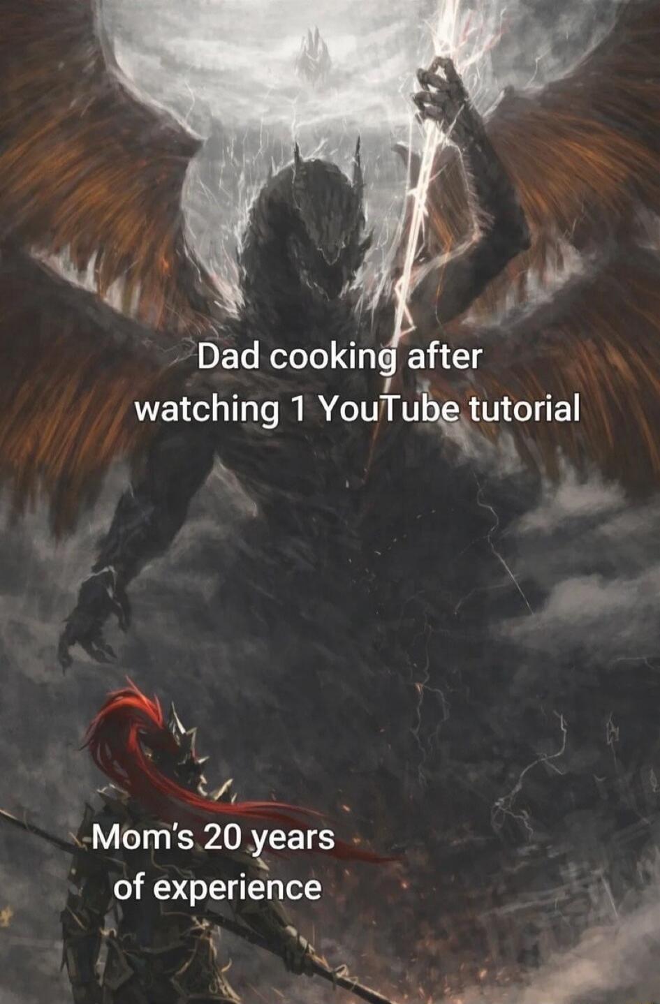 Dad cooking after watching 1 YouTube tutorial
Mom's 20 years of experience