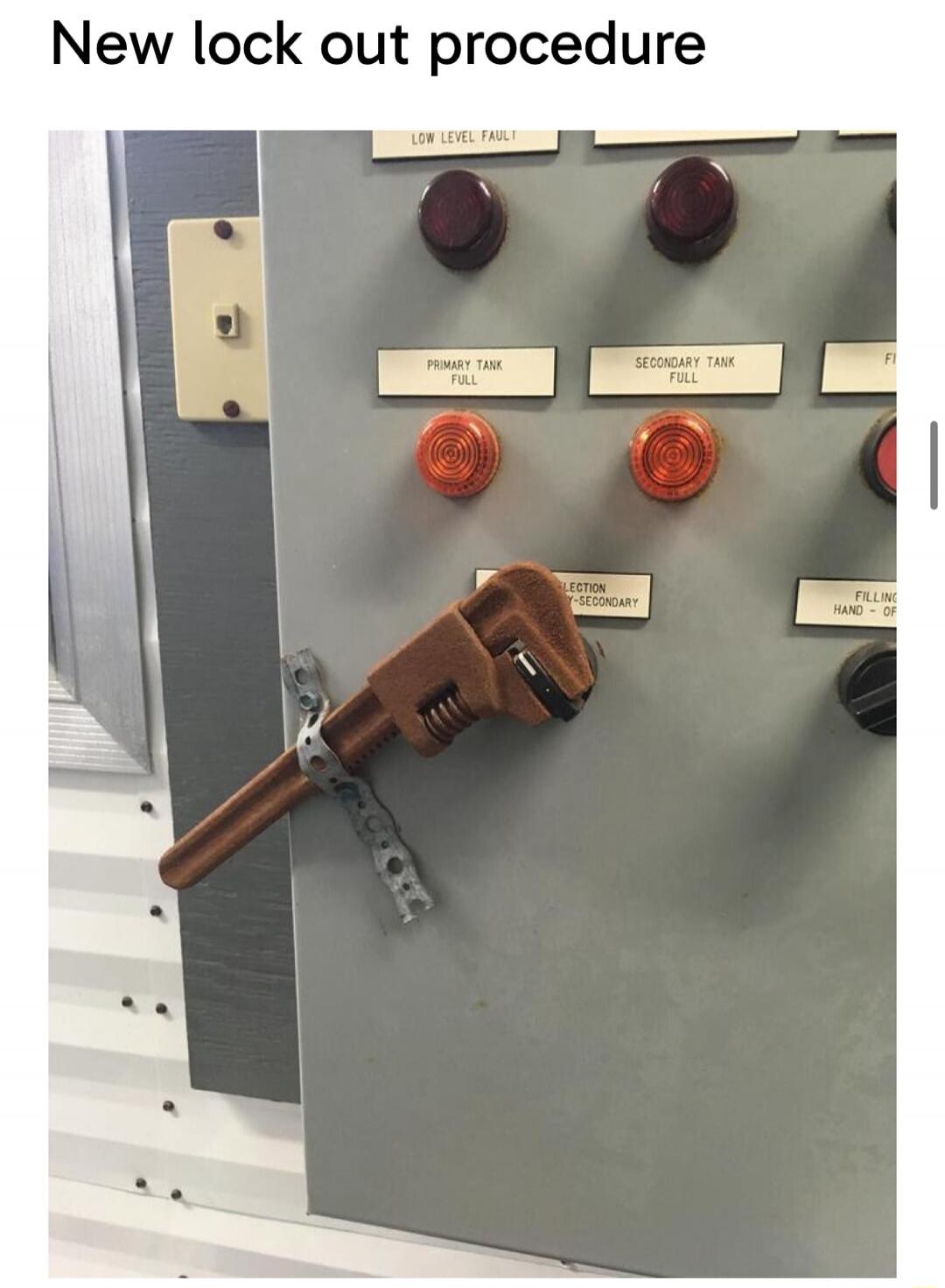 New lock out procedure

[panel with labeled indicators]
PRIMARY TANK FULL
SECONDARY TANK FULL
FILLING HAND - 0  ?