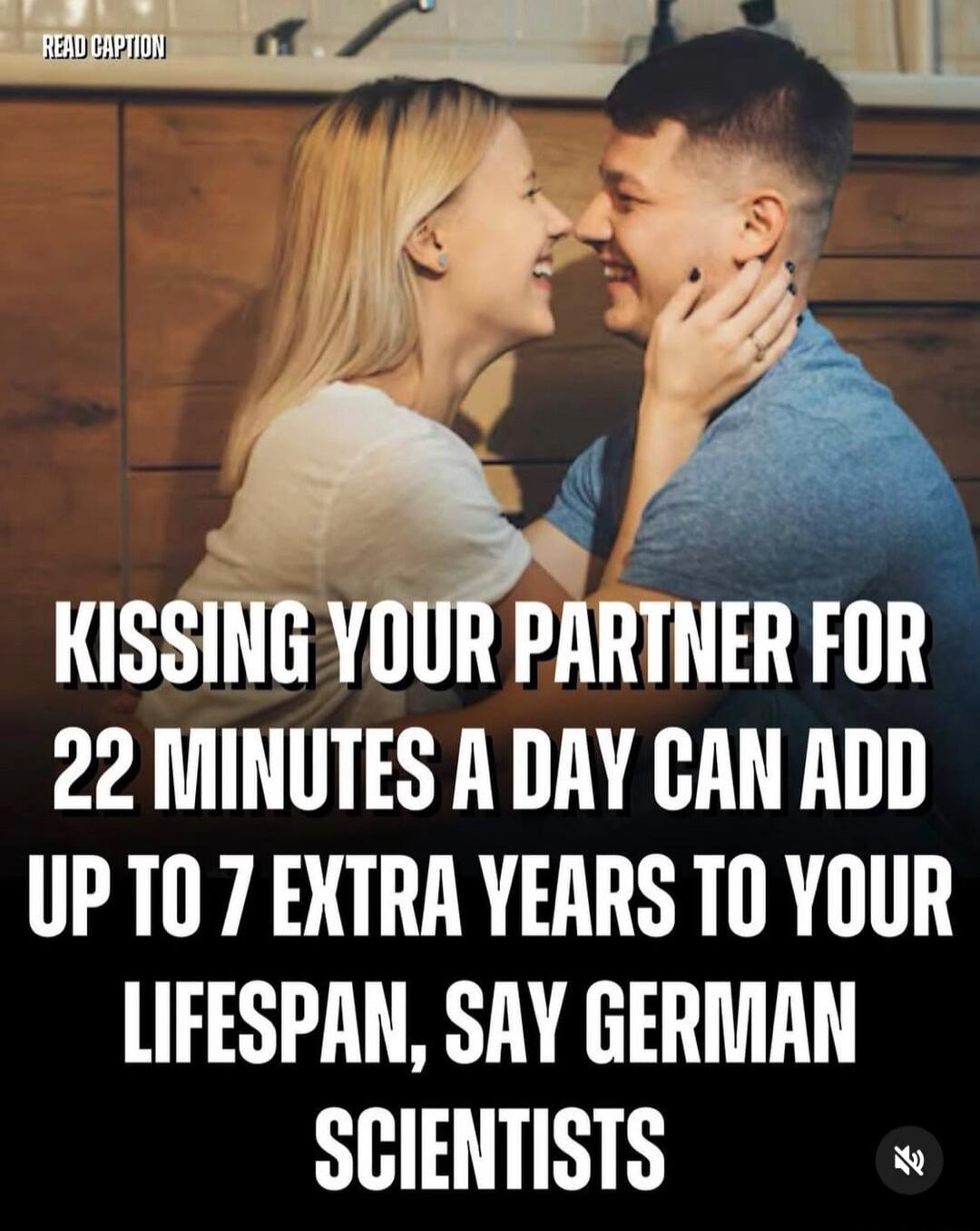 Kissing your partner for 22 minutes a day can add up to 7 extra years to your lifespan, say German scientists