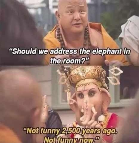 Should we address the elephant in the room? Not funny 2,500 years ago. Not funny now.