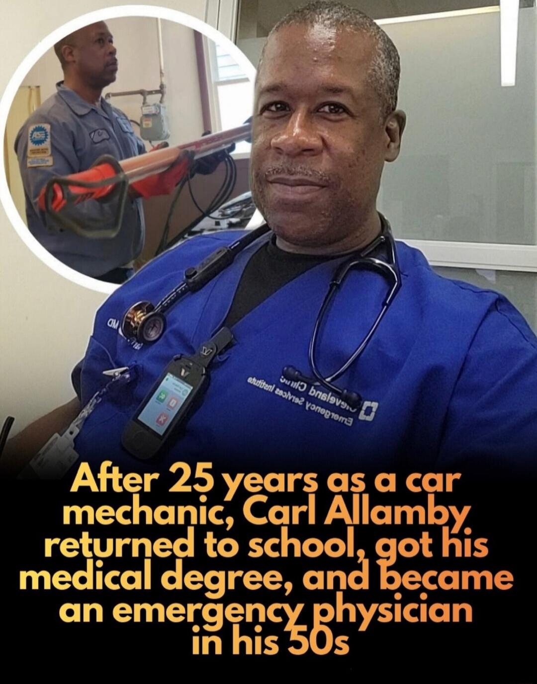 After 25 years as a car mechanic, Carl Allamby returned to school, got his medical degree, and became an emergency physician in his 50s