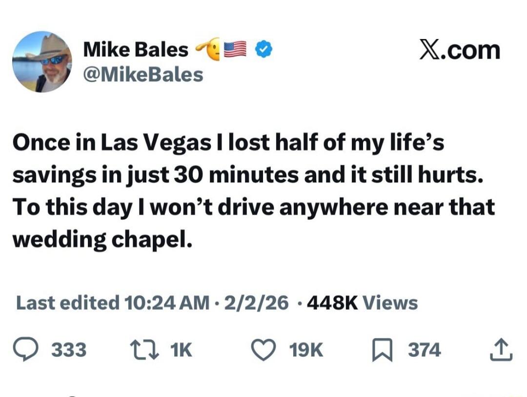 Once in Las Vegas I lost half of my life’s savings in just 30 minutes and it still hurts. To this day I won’t drive anywhere near that wedding chapel.