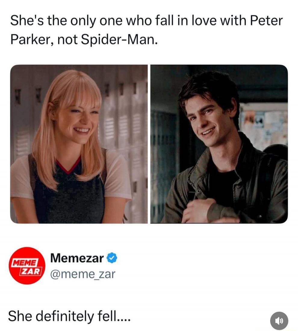 She's the only one who fall in love with Peter Parker, not Spider-Man. She definitely fell....