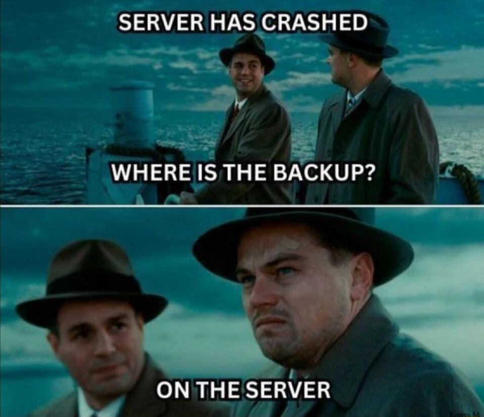 SERVER HAS CRASHED
WHERE IS THE BACKUP?
ON THE SERVER