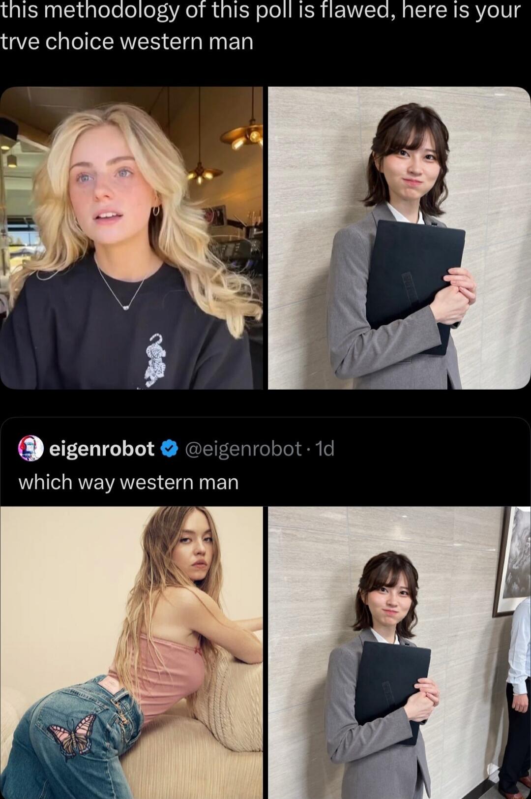 this methodology of this poll is flawed, here is your true choice western man\n\nwhich way western man