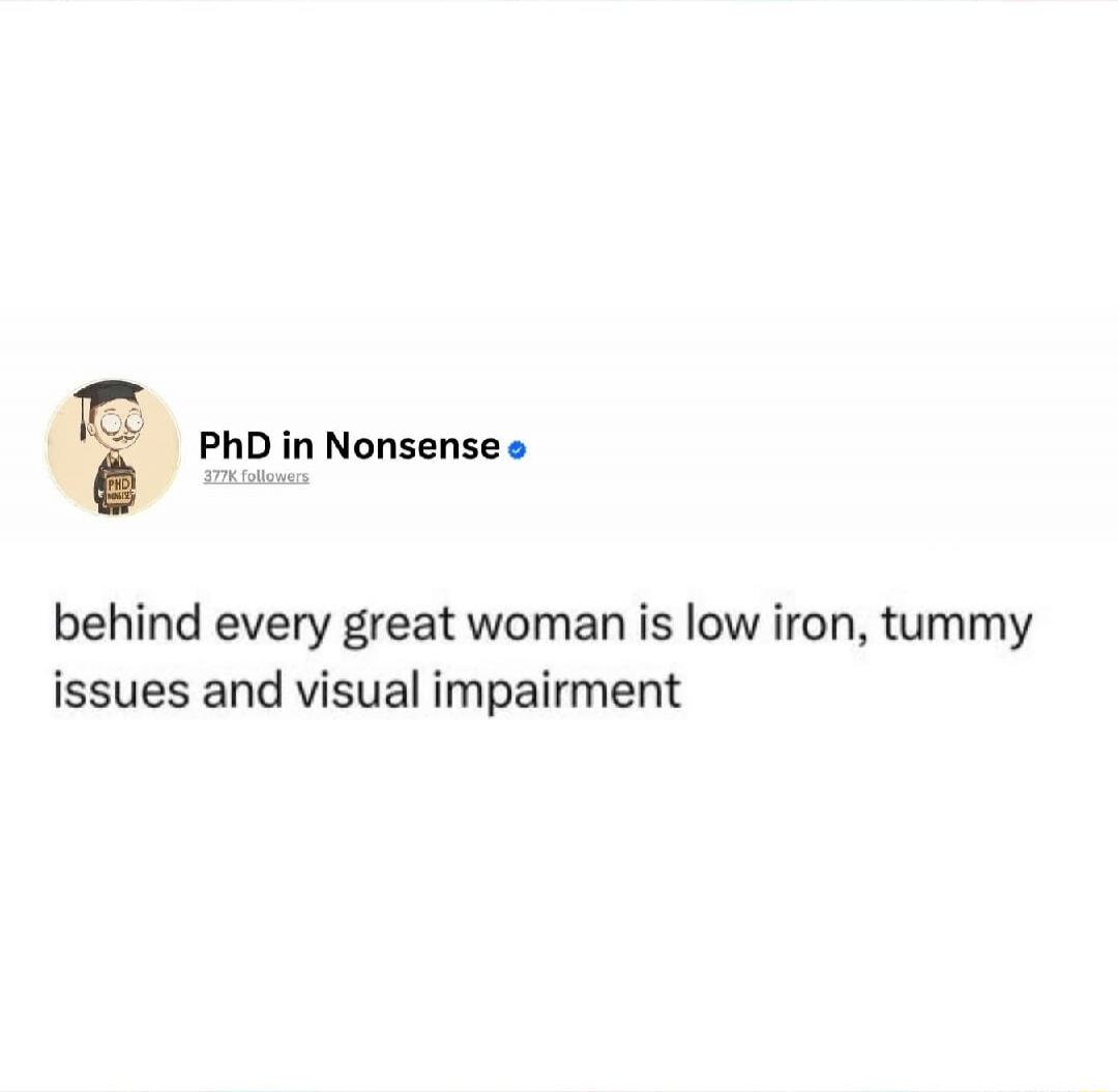 behind every great woman is low iron, tummy issues and visual impairment
