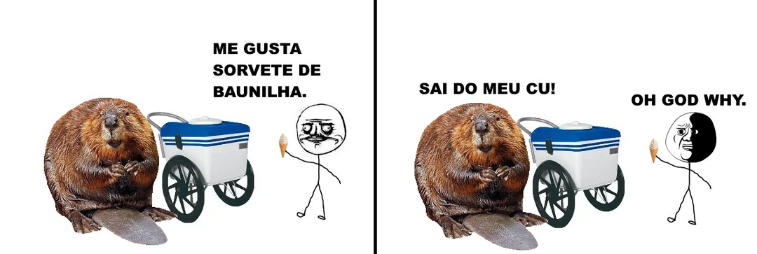 ME GUSTA SORVETE DE BAUNILHA. SAI DO MEU CU! OH GOD WHY.
