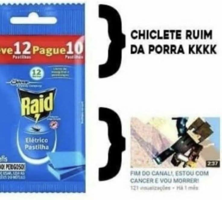 Chiclete ruim da porra kkkk
Fim do canal, estou com câncer e vou morrer!
