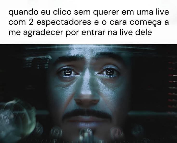 quando eu clico sem querer em uma live com 2 espectadores e o cara começa a me agradecer por entrar na live dele