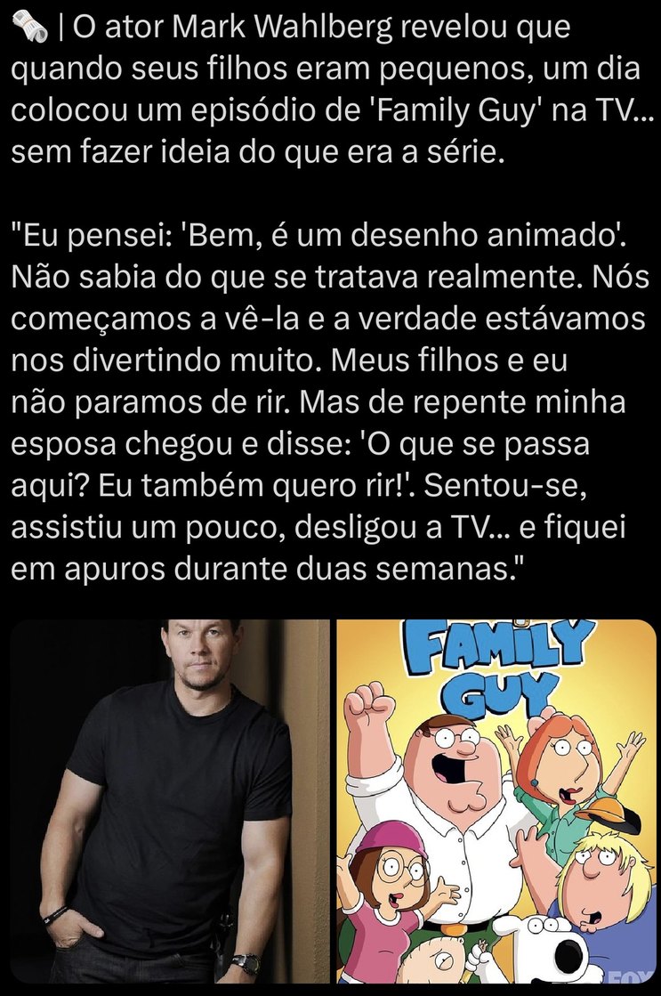 🔎 | O ator Mark Wahlberg revelou que quando seus filhos eram pequenos, um dia colocou um episódio de 'Family Guy' na TV... sem fazer ideia do que era a série. 

