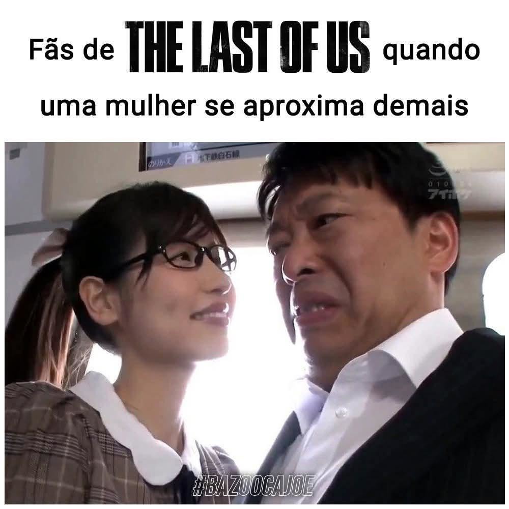 Fãs de THE LAST OF US quando uma mulher se aproxima demais