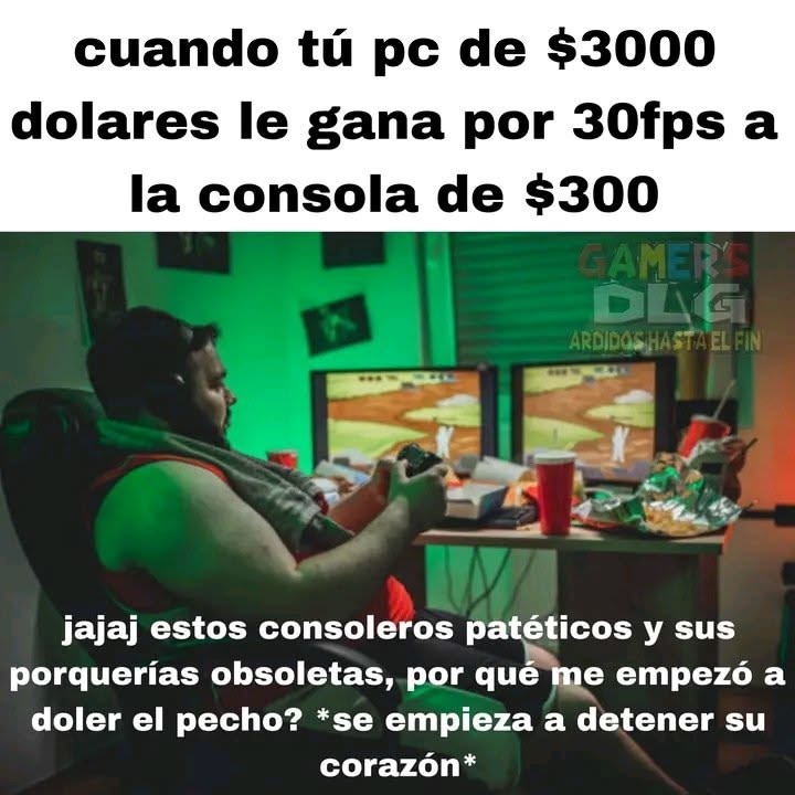 cuando tú pc de $3000 dólares le gana por 30fps a la consola de $300

jajaj estos consoleros patéticos y sus porquerías obsoletas, por qué me empezó a doler el pecho? *se empieza a detener su corazón*
