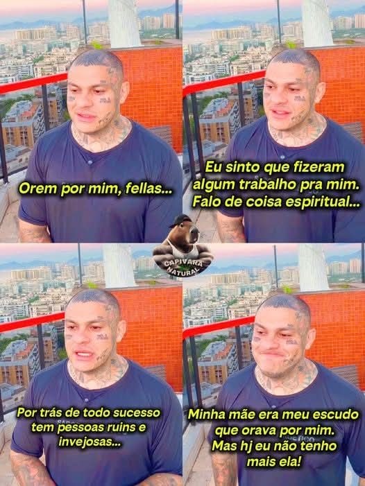 Orem por mim, fella...
Eu sinto que fizeram algum trabalho pra mim. Falo de coisa espiritual...
Por trás de todo sucesso tem pessoas ruins e invejosas...
Minha mãe era meu escudo que orava por mim. Mas hj eu não tenho mais ela!