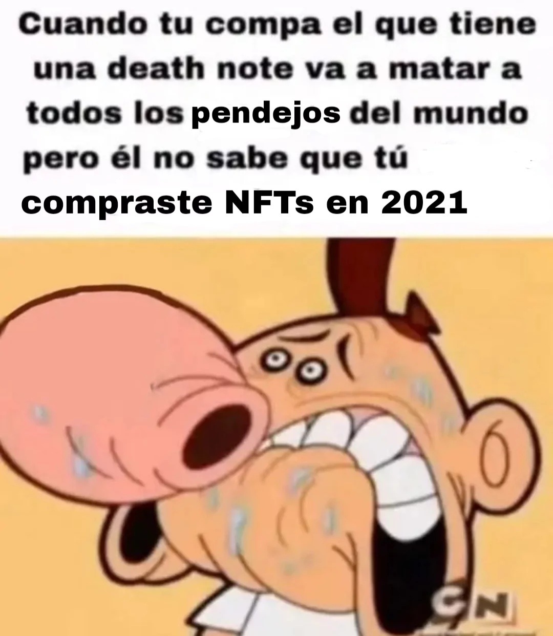 Cuando tu compa el que tiene una death note va a matar a todos los pendejos del mundo pero él no sabe que tú compraste NFTS en 2021