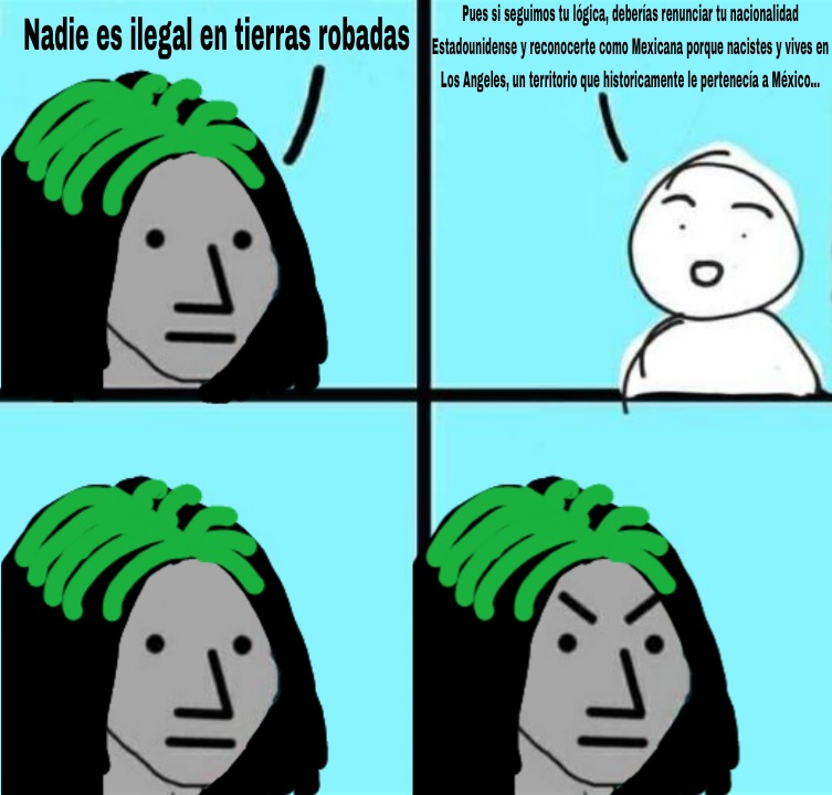Nadie es ilegal en tierras robadas
Pues si seguimos tu lógica, deberias renunciar tu nacionalidad Estadounidense y reconocer como Mexicana porque naciste y vives en Los Ángeles, un territorio que historicamente le pertenece a México.