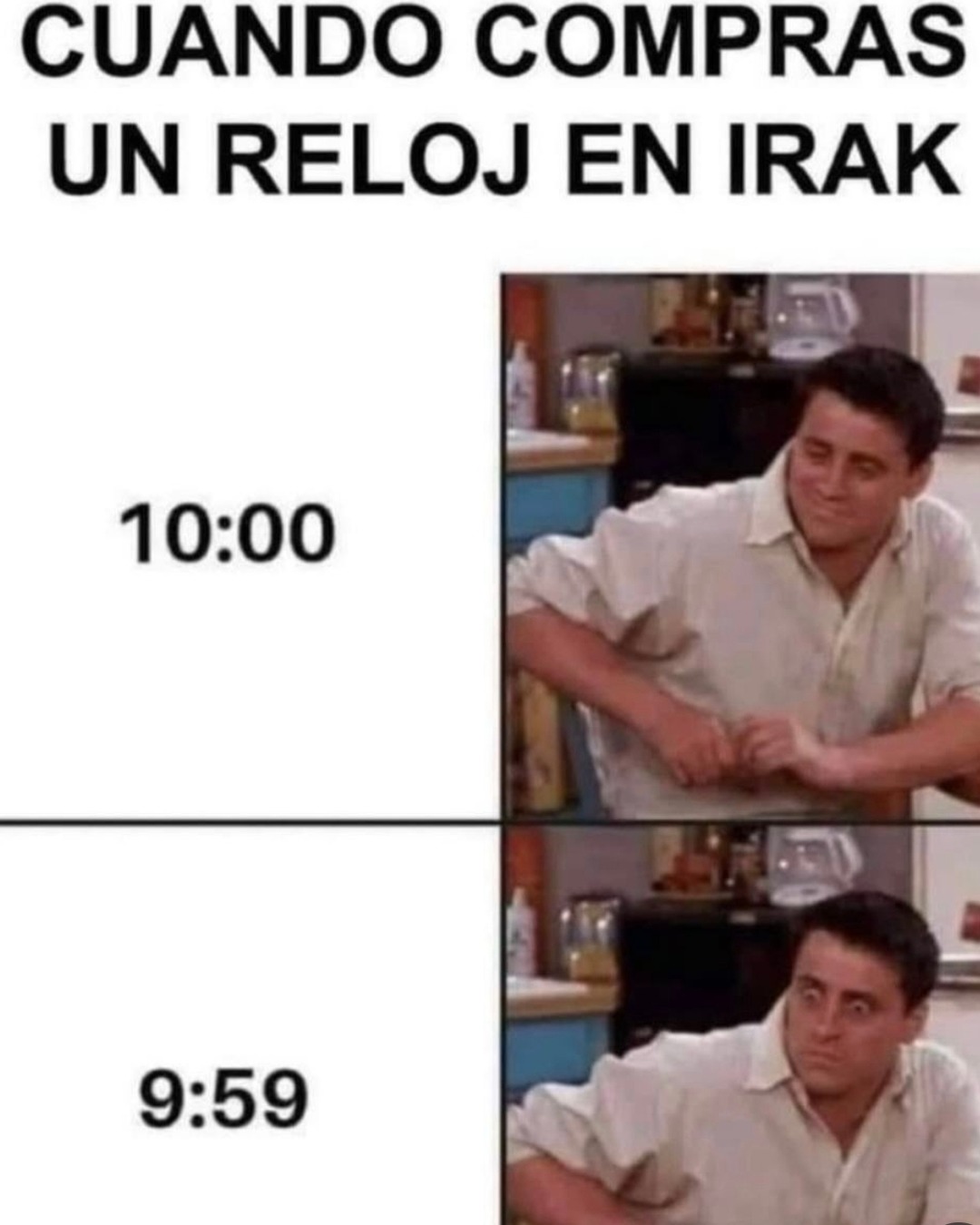 CUANDO COMPRAS UN RELOJ EN IRAK
10:00
9:59