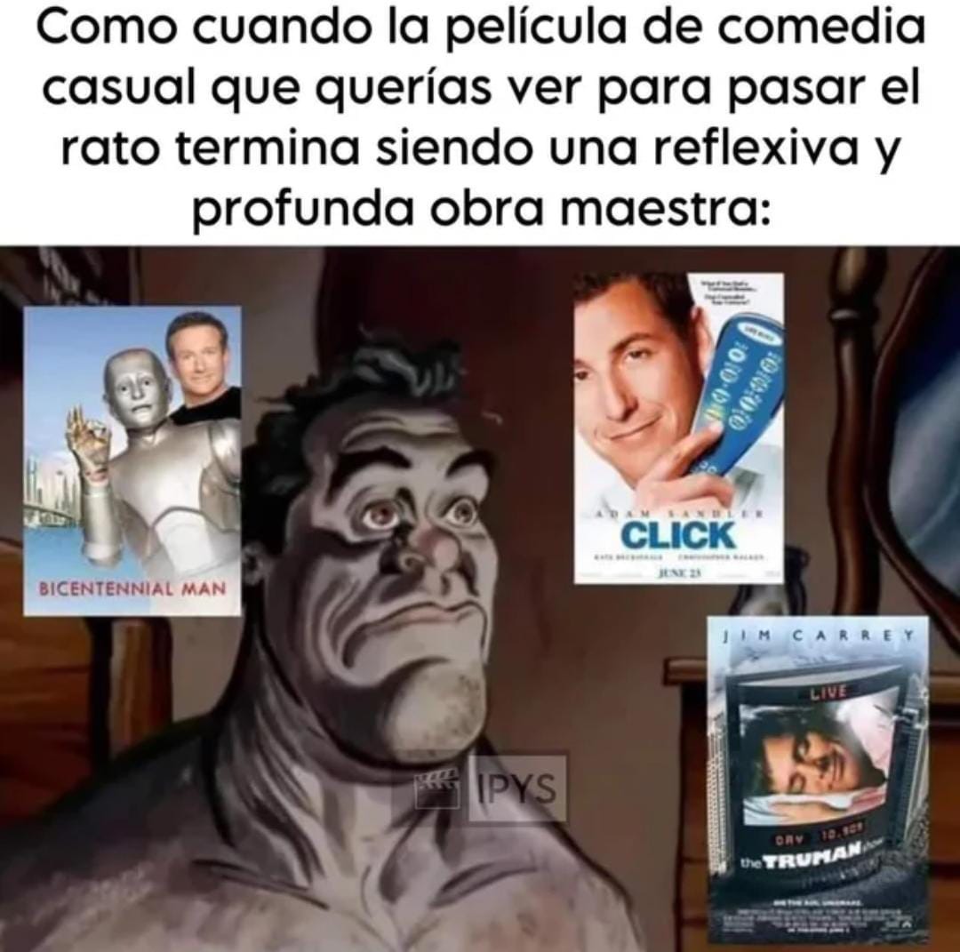 Como cuando la película de comedia casual que querías ver para pasar el rato termina siendo una reflexiva y profunda obra maestra:
