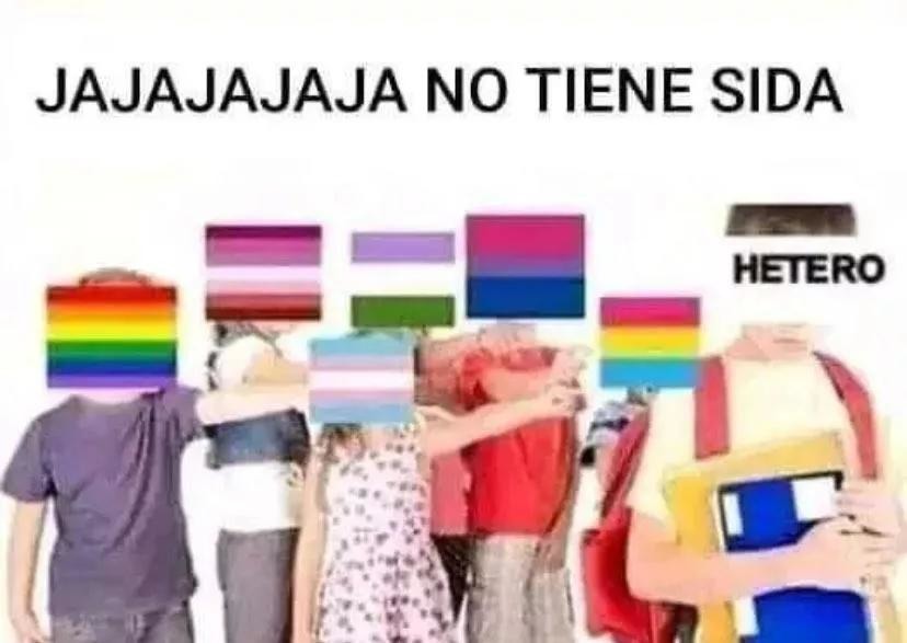 JAJAJAJAJA NO TIENE SIDA
HETERO