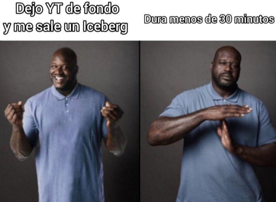 Dejo YT de fondo y me sale un Iceberg
Dura menos de 30 minutos