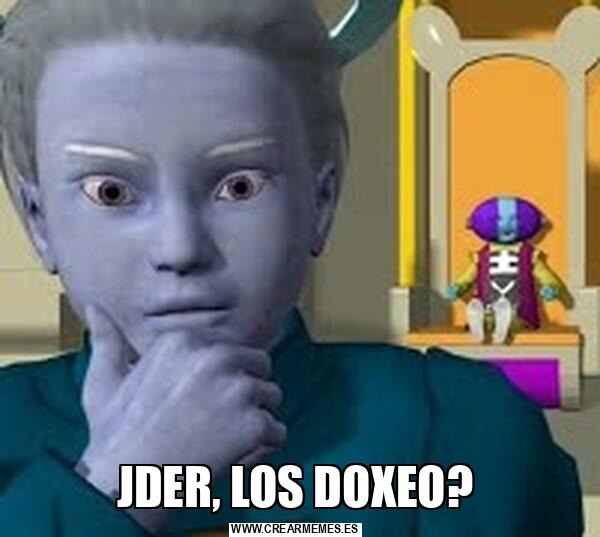 JDER, LOS DOXEO?