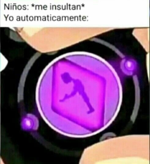 Niños: *me insultan* Yo automaticamente: