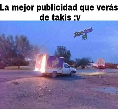 La mejor publicidad que verás de takis :v