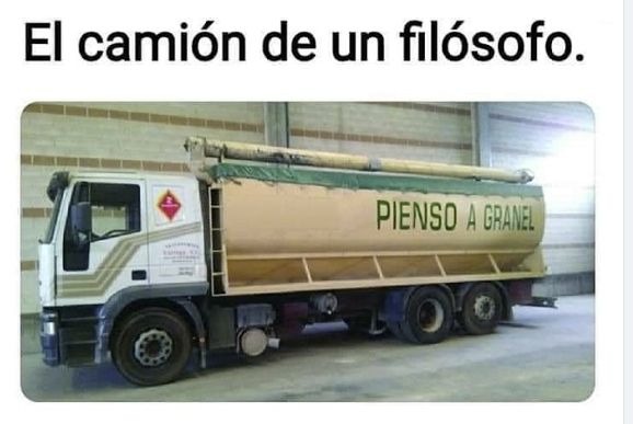 El camión de un filósofo.
PIENSO A GRANDE!