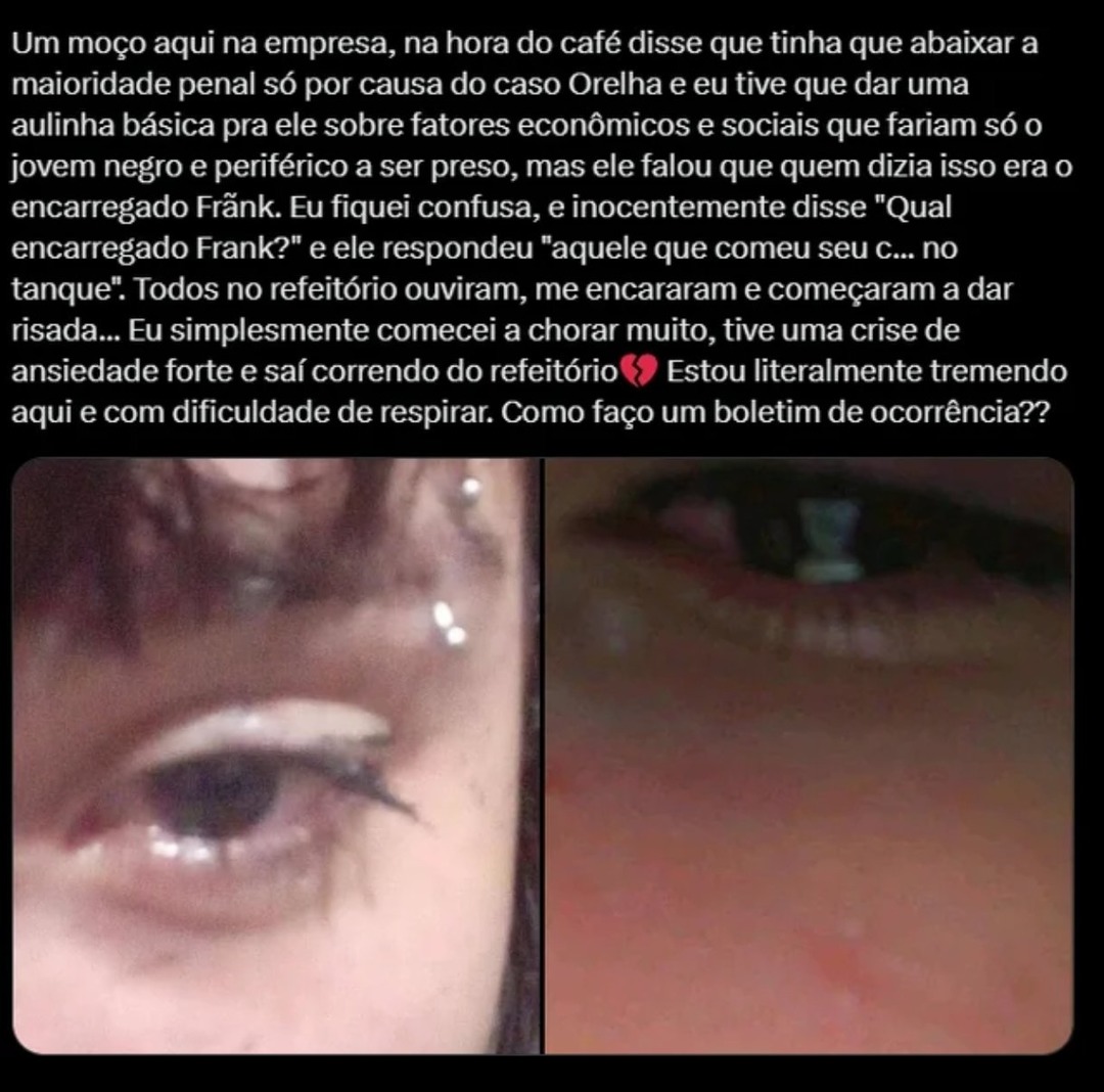 Um moço aqui na empresa, na hora do café disse que tinha que abaixar a maioridade penal só por causa do caso Orelha e eu tive que dar uma reulina básica pra ele sobre fatores econômicos e sociais que fariam só o jovem negro e periférico a ser preso, mas ele falou que quem dizia isso era o encarregado Frank. Eu fiquei confusa, e inconscientemente di