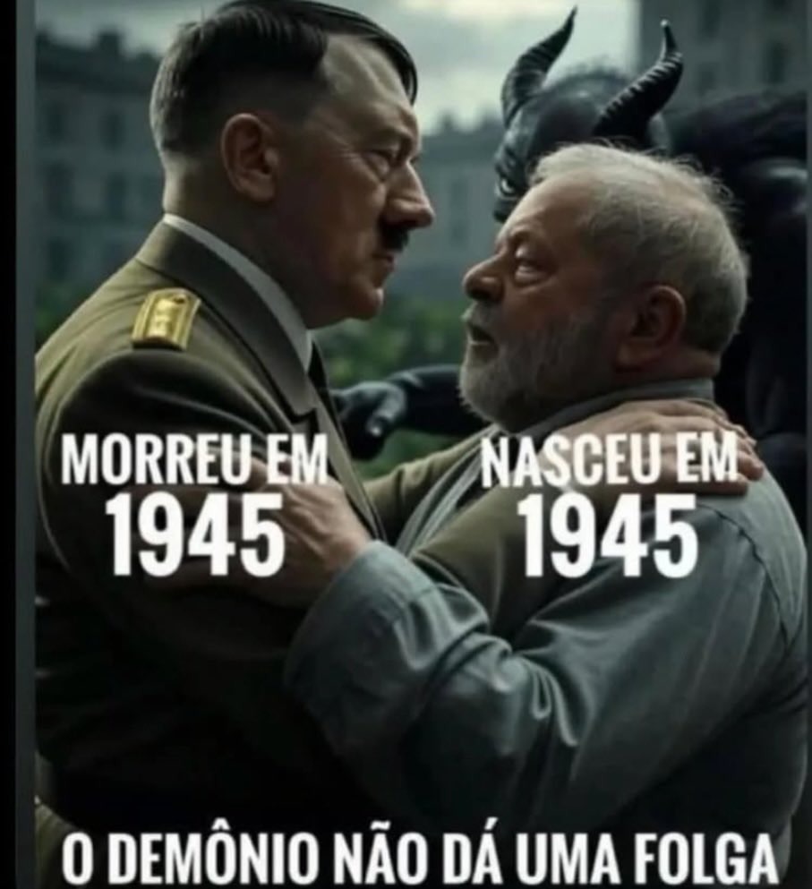 MORREU EM 1945
NASCÊU EM 1945
O DEMÔNIO NÃO DÁ UMA FOLGA