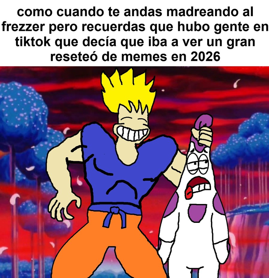 como cuando te andas madreando al frezer pero recuerdas que hubo gente en tiktok que decía que iba a ver un gran reseteo de memes en 2026