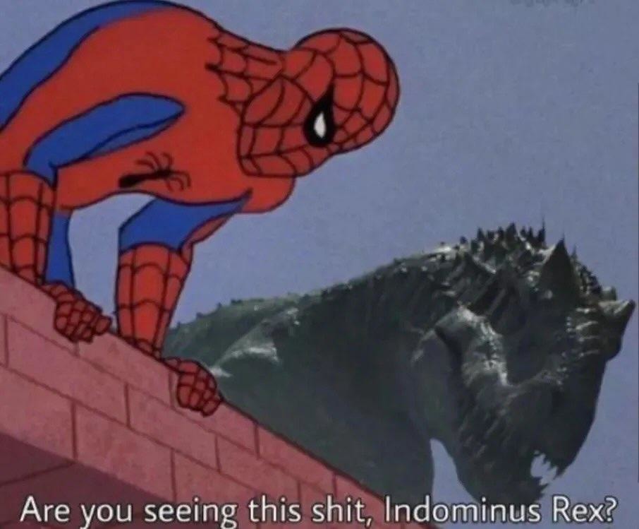 Are you seeing this shit, Indominus Rex?