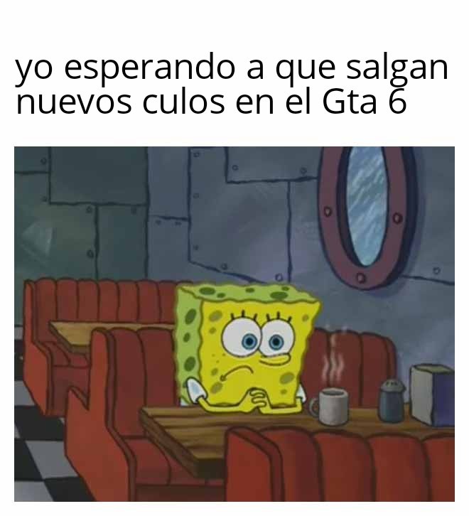 yo esperando a que salgan nuevos culos en el GTA 6