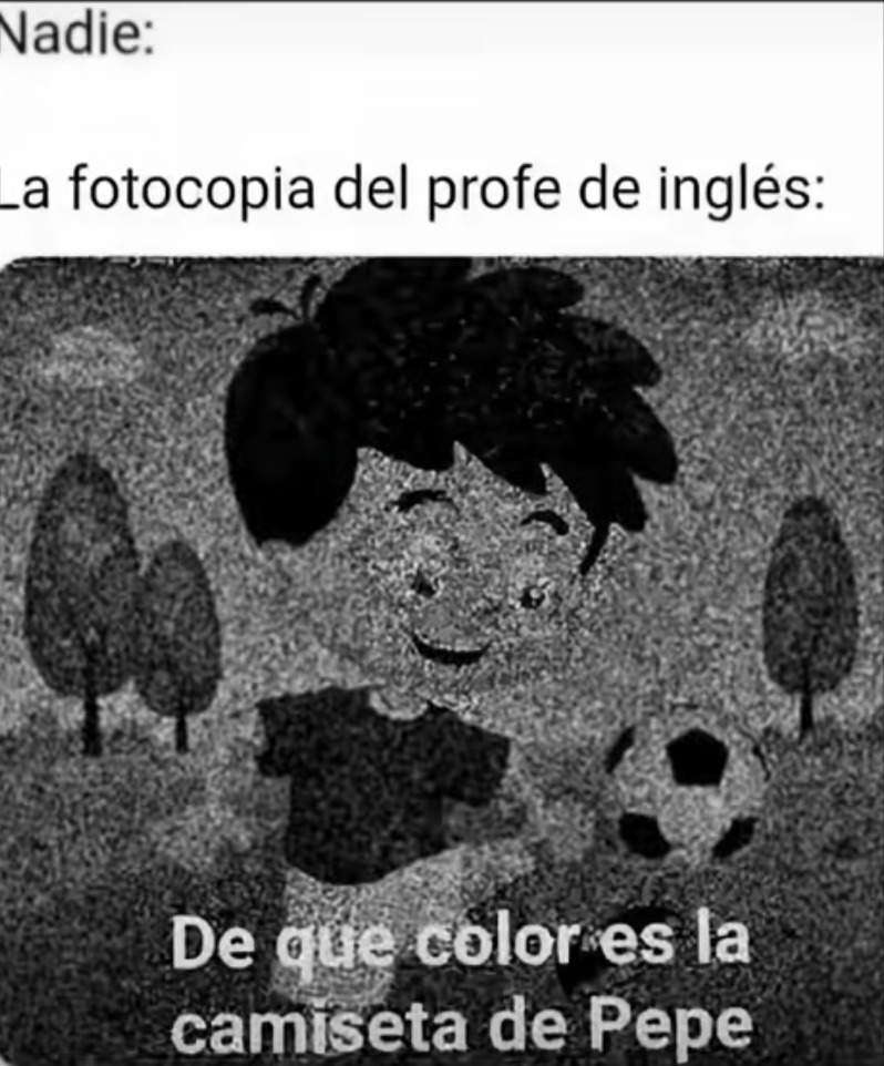 Nadie: La fotocopia del profe de inglés: De que color es la camiseta de Pepe