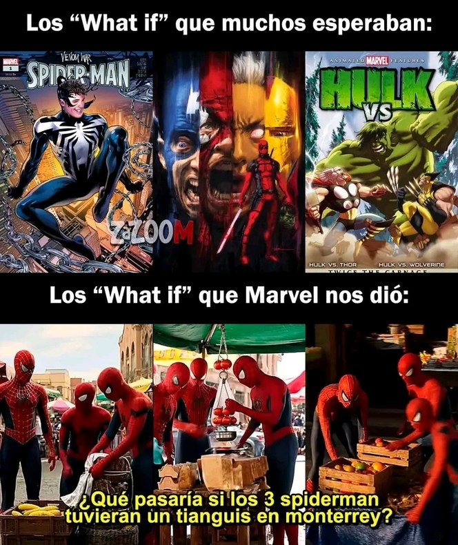 Los “What if” que muchos esperaban:\n\nLos “What if” que Marvel nos dio:\n¿Qué pasaría si los 3 spiderman tuvieran un tianguis en monterrey?