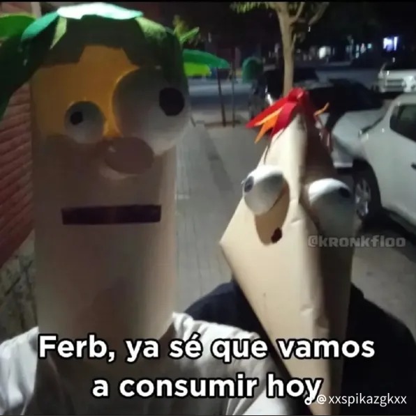 Ferb, ya sé que vamos a consumir hoy