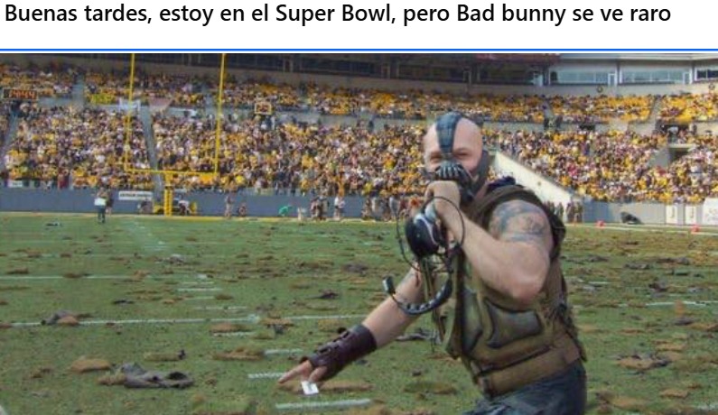 Buenas tardes, estoy en el Super Bowl, pero Bad bunny se ve raro