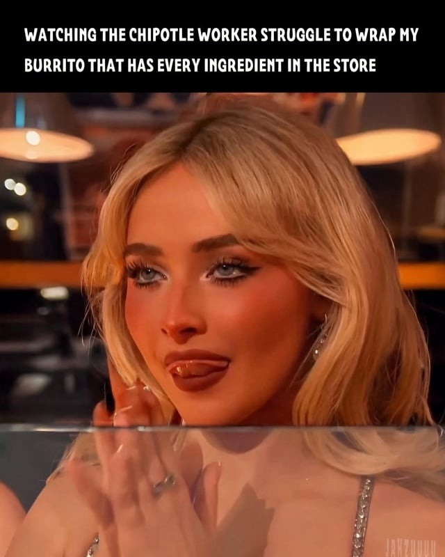 WATCHING THE CHIPOTLE WORKER STRUGGLE TO WRAP MY BURRITO THAT HAS EVERY INGREDIENT IN THE STORE