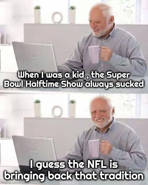When I was a kid, the Super Bowl Halftime Show always sucked
I guess the NFL is bringing back that tradition