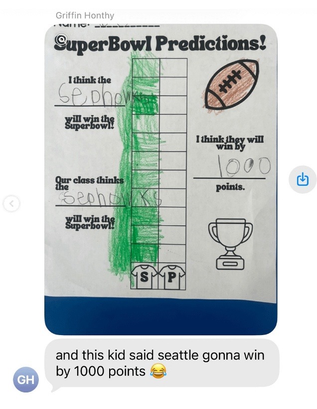 Super Bowl Predictions! I think the Seattle will win the SuperBowl. Our class thinks Seattle will win the SuperBowl. I think they will win by 1000 points.