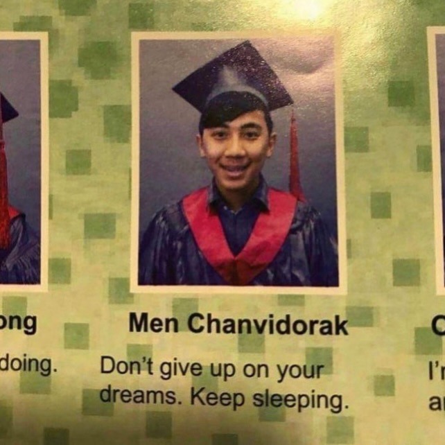 Men Chanvidorak
Don't give up on your dreams. Keep sleeping.