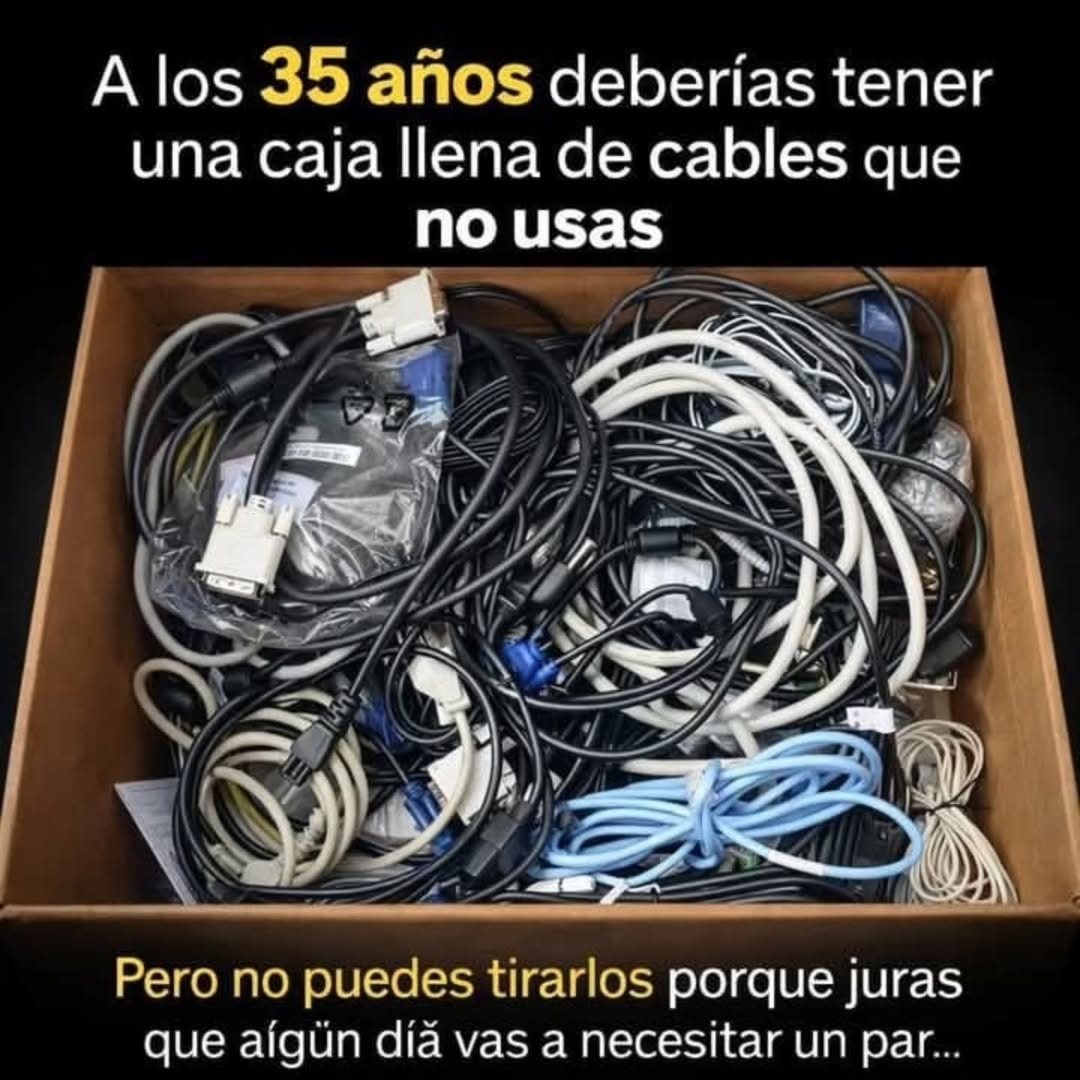 A los 35 años deberías tener una caja llena de cables que no usas

Pero no puedes tirarlos porque jurás que algún día vas a necesitar un par...