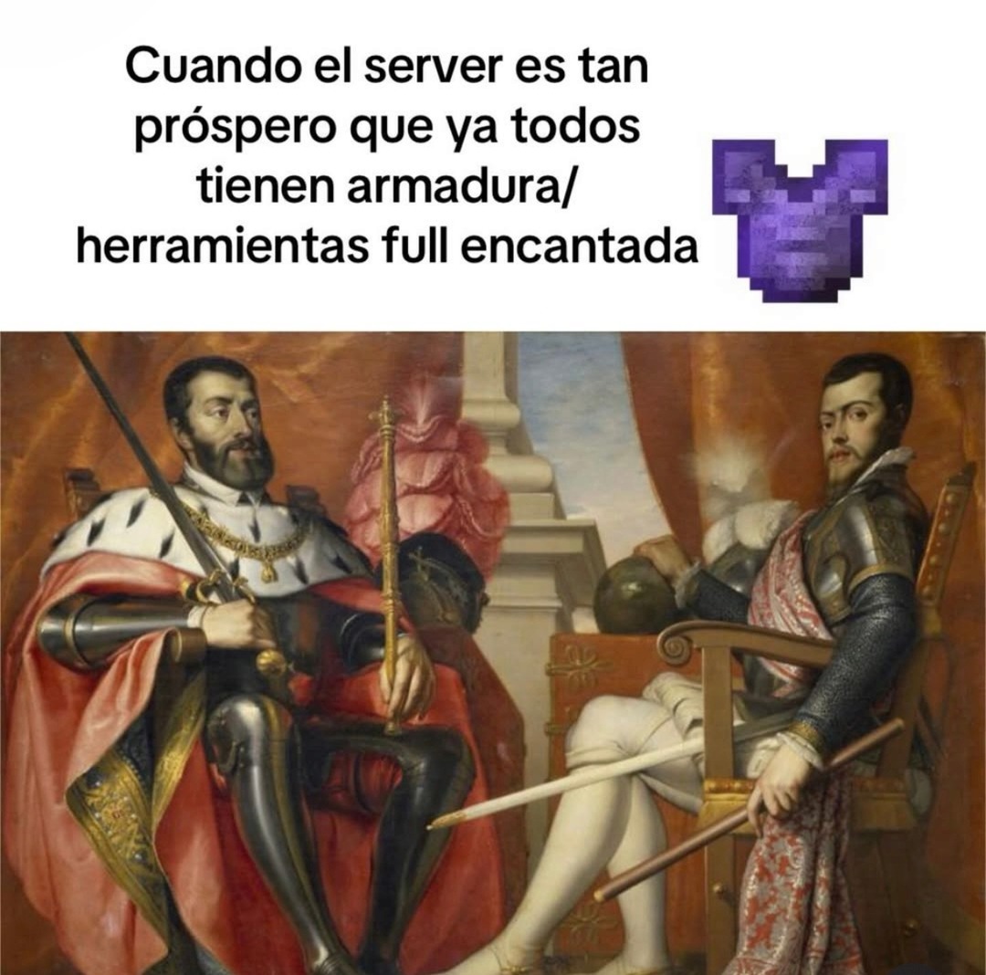 Cuando el server es tan próspero que ya todos tienen armadura/ herramientas full encantada [ícono de armadura morada]