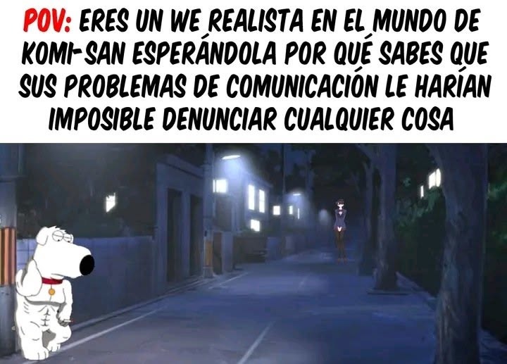 POV: ERES UN WE REALISTA EN EL MUNDO DE KOMI-SAN ESPERÁNDOLA POR QUÉ SABES QUE SUS PROBLEMAS DE COMUNICACIÓN LE HARÍAN IMPOSIBLE DENUNCIAR CUALQUIER COSA