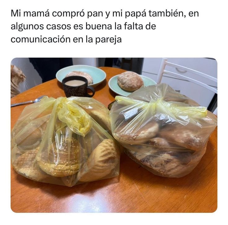 Mi mamá compró pan y mi papá también, en algunos casos es buena la falta de comunicación en la pareja