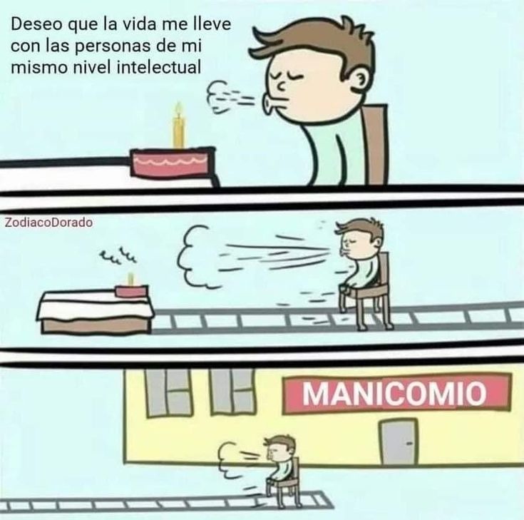 Deseo que la vida me lleve con las personas de mi mismo nivel intelectual

MANICOMIO